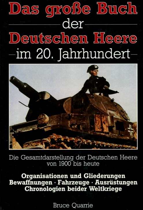 Quarrie, Bruce: Das große Buch der Deutschen Heere im 20. Jahrhundert