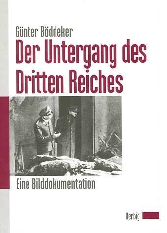 Böddeker,Günter: Der Untergang des Dritten Reiches