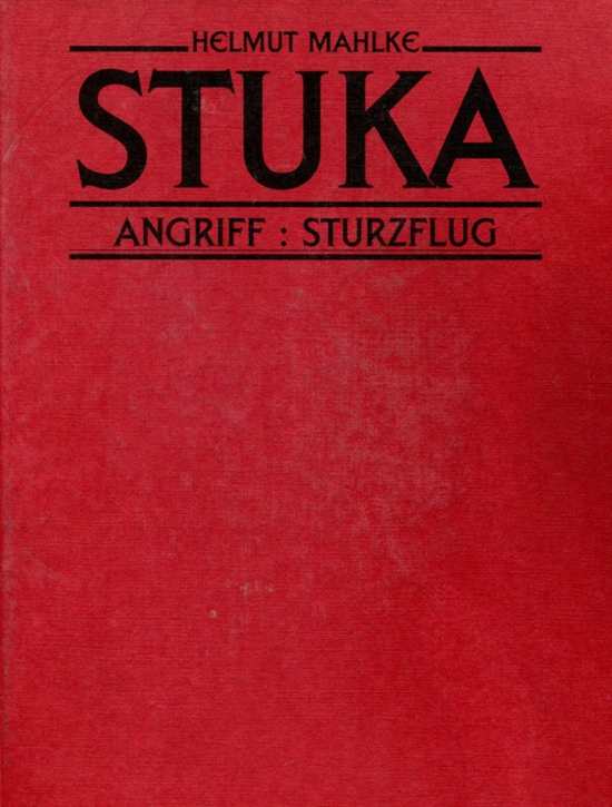 Mahlke, Helmut: STUKA - Angriff: Sturzflug
