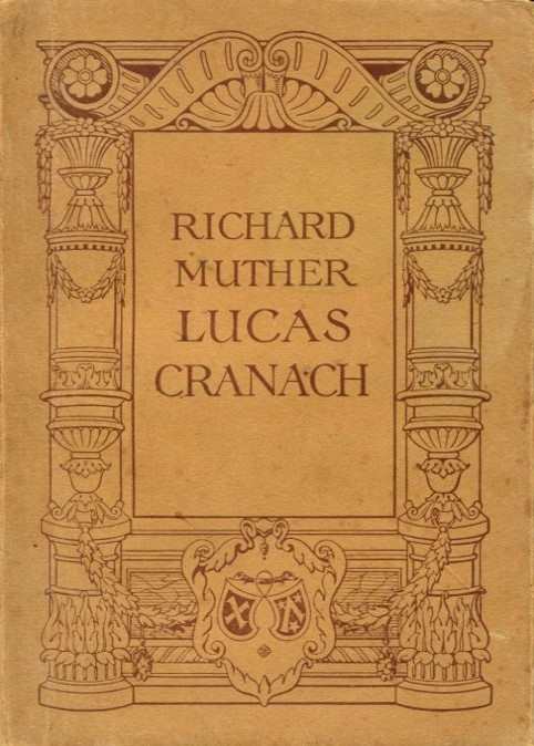 Muther, Richard: Lucas Cranach Bd. 1