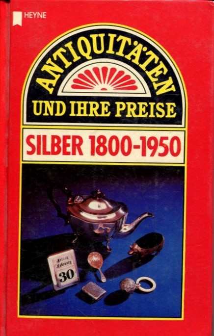 Antiquitäten und Ihre Preise. Silber 1800-1950