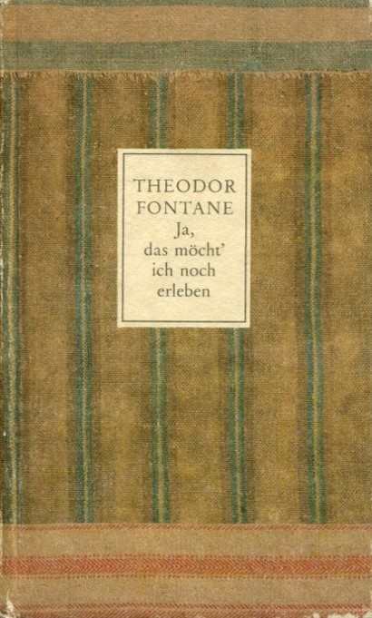 Fontane, Theodor: Ja, das möcht` ich noch erleben