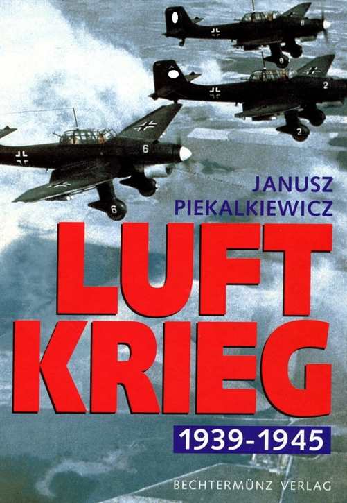 Piekalkiewicz, Janusz: Luftkrieg 1939-1945