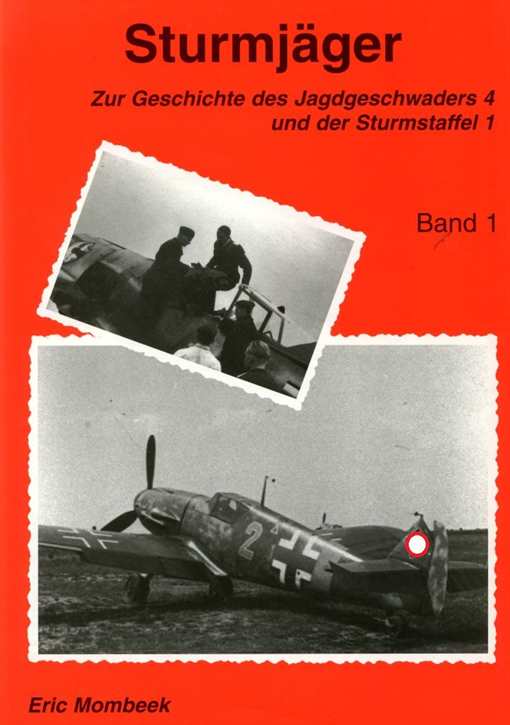 Mombeek, Eric: Sturmjäger Band 1 - Zur Geschichte des Jagdgeschwaders 4 und der Sturmstaffel 1