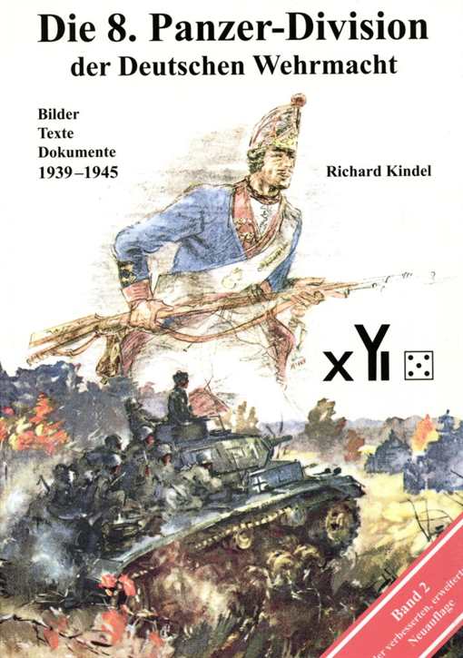 Kindel, Richard: Die 8. Panzer- Division der Deutschen Wehrmacht Band 2