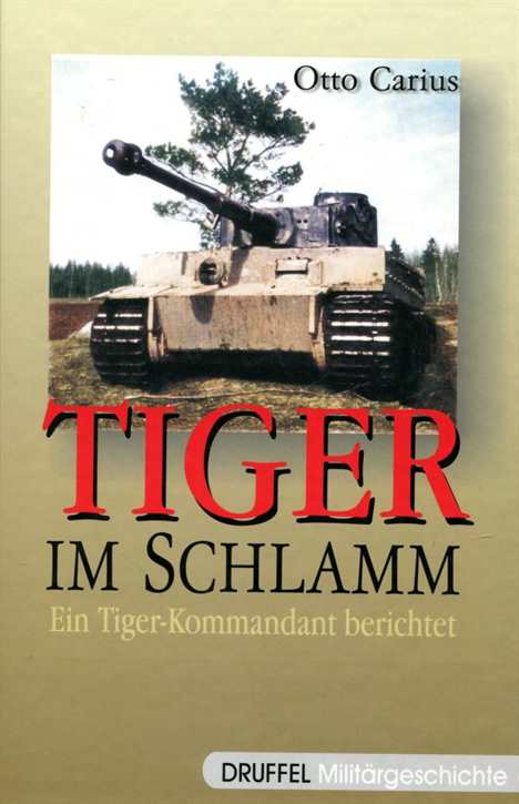 Carius, Otto: Tiger im Schlamm - Ein Tigerkommandant berichtet