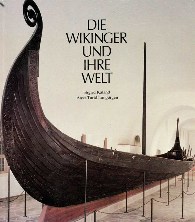 Kaland, Sigrid/ Langørgen, Aase-Turid: Die Wikinger und Ihre Welt