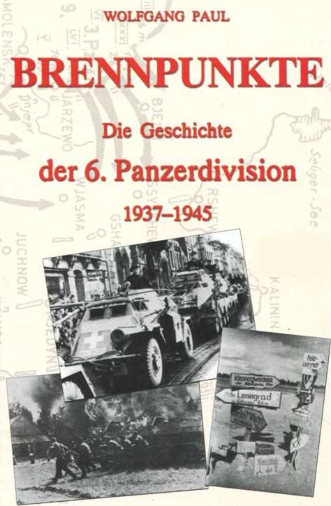 Paul, Wolfgang: Die Geschichte der 6. Panzerdivision 1937-1945
