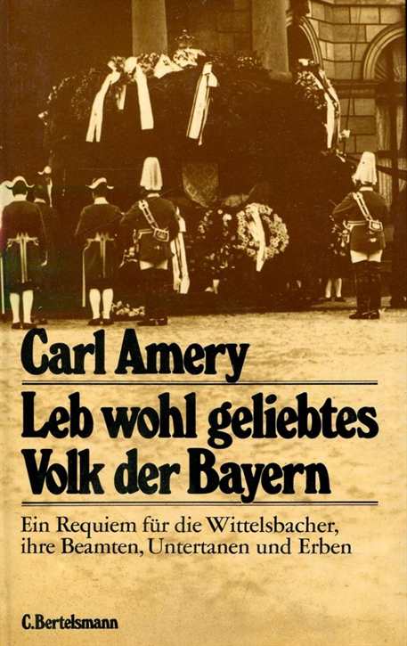 Amery, Carl: Leb wohl geliebtes Volk der Bayern