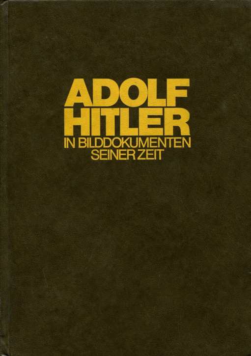 Adolf Hitler in Bilddokumenten seiner Zeit Band II