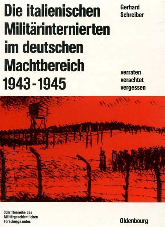 Schreiber, Gerhard: Die italienischen Militärinternierten im deutschen Machtbereich 1943 bis 1945