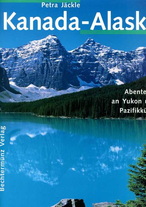 Jäckle, Petra: Kanada - Alaska - Abenteuer an Yukon und Pazifikküste
