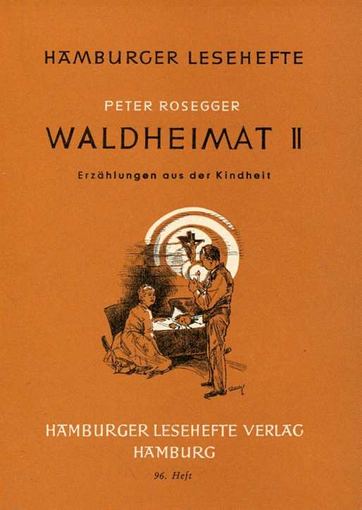 Rosegger, Peter: Waldheimat II- Hamburger Lesehefte Verlag 96. Heft