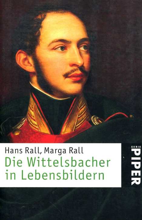 Rall, Hans und Marga: Die Wittelsbacher in Lebensbildern