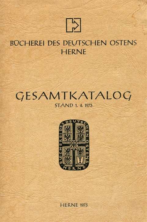 Bücherei des Deutschen Ostens Herne - Gesamtkatalog 01.04.1973