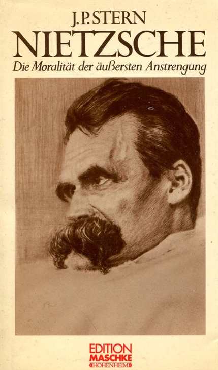 Stern, J.P.: Nietzsche - Die Moralität der äußeren Anstrengung