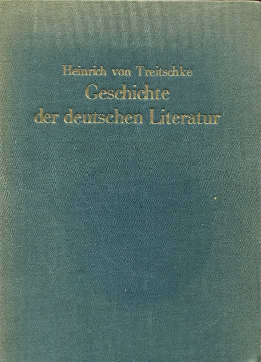 Heinrich von Treitschke: Geschichte der deutschen Literatur - von Friedrich dem Großen bis zur Märzrevolution