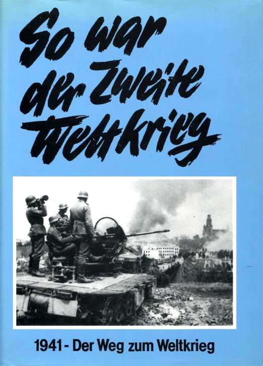 So war der Zweite Weltkrieg. 1941 - Der Weg zum Weltkrieg
