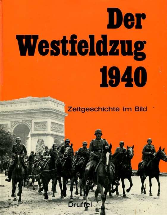 Buck, Gerhard: Der Westfeldzug 1940 - Zeitgeschichte im Bild
