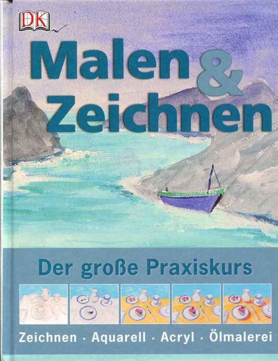 Malen & Zeichnen - Der große Praxiskurs
