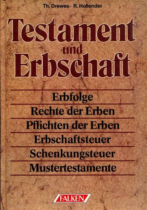 Drewes/Hollender: Testament und Erbschaft - Erbfolge - Rechte der Erben - Erbschaftssteuer - Schenkungssteuer - Mustertestamente
