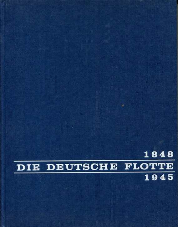Kroschel, Günter/ Evers, August-Ludwig: Die Deutsche Flotte 1848 - 1945 -Geschichte des Deutschen Kriegsschiffbaus in 437 Bildern