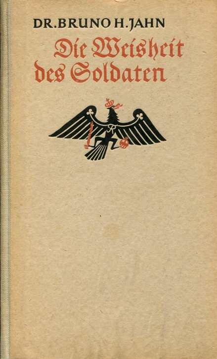 Jahn, Dr. Bruno H.: Die Weisheit des Soldaten - Versuch einer Deutung und Einordnung