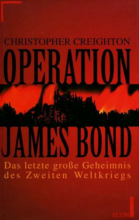 Creighton, Christopher: Operation James Bond - Das letzte große Geheimnis des Zweiten Weltkriegs