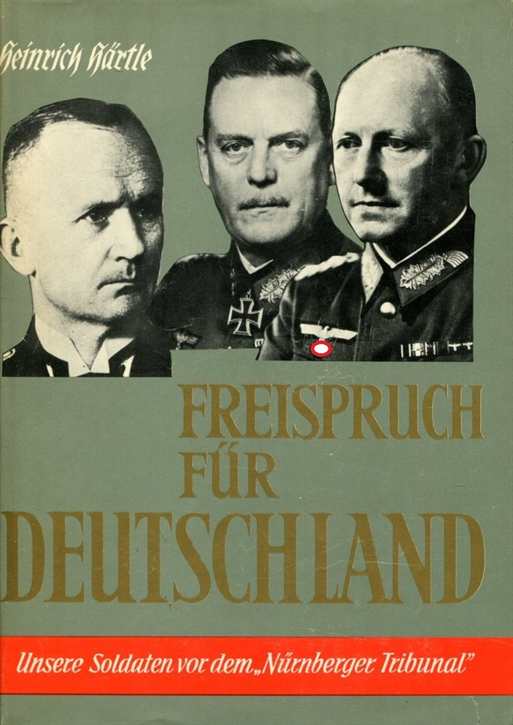 Härtle, Heinrich: Freispruch für Deutschland - Unsere Soldaten vor dem Nürnberger Tribunal