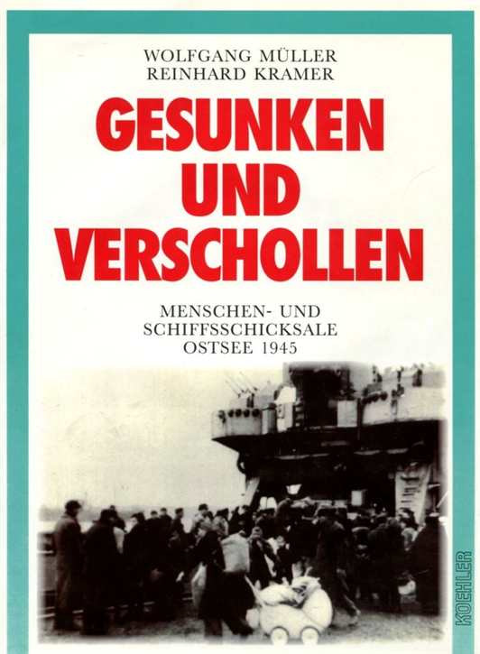 Müller, Wolfgang/ Kramer, Reinhard: Gesunken und Verschollen - Menschen- und Schiffsschicksale Ostsee Frühjahr 1945