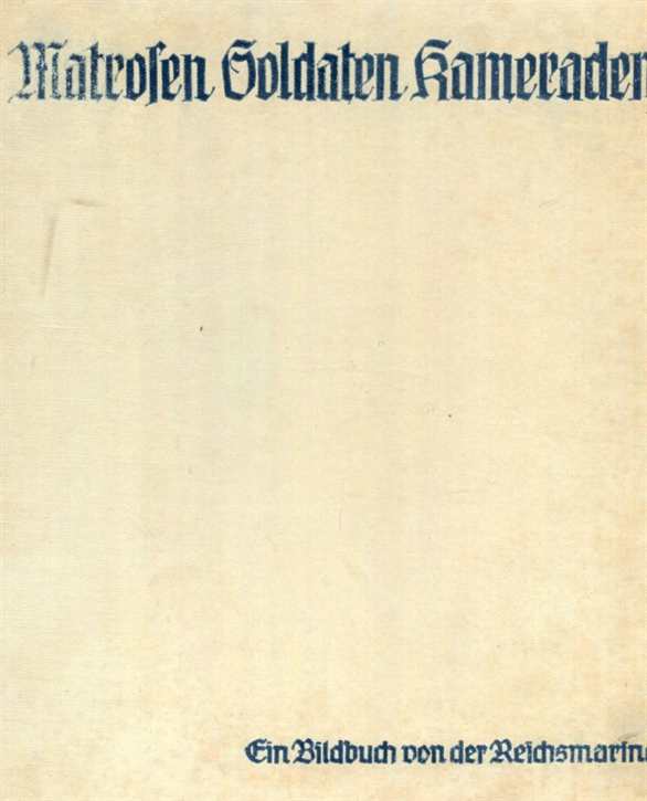 Burchartz, Max/ Zeller, Edgar : Matrosen, Soldaten, Kameraden - Ein Bildbuch von der Reichsmarine