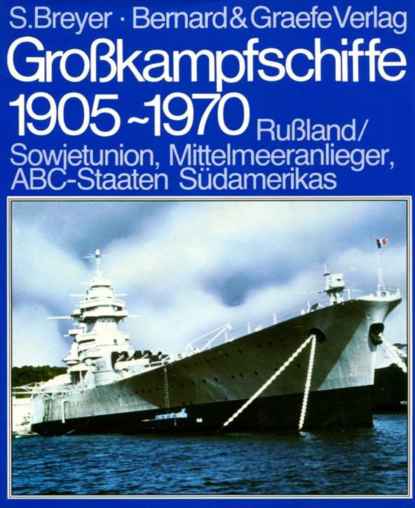 Breyer, Siegfried: Großkampfschiffe 1905 - 1970 Band 3: Mittelmeeranlieger, Rußland/ Sowjetunion, ABC-Staaten Südamerikas