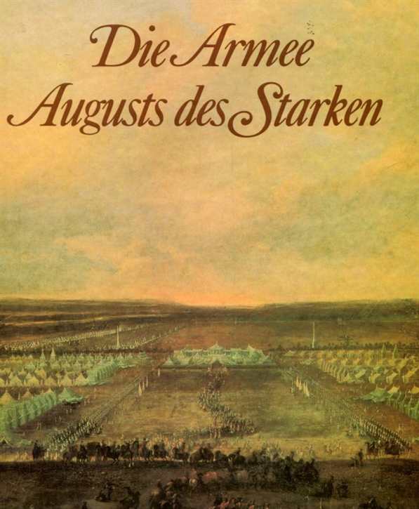 Müller, Reinhold: Die Armee August des Starken - Das sächsische Heer von 1730 bis 1733