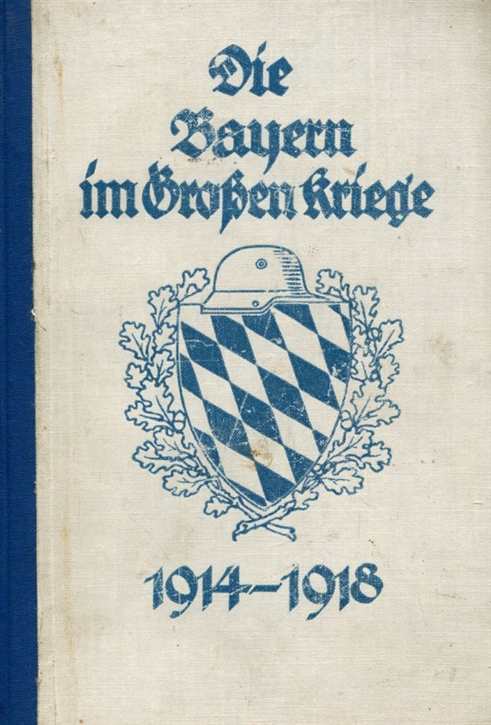 Die Bayern im Großen Kriege 1914-1918 - Auf Grund der amtlichen Kriegsakten dargestellt