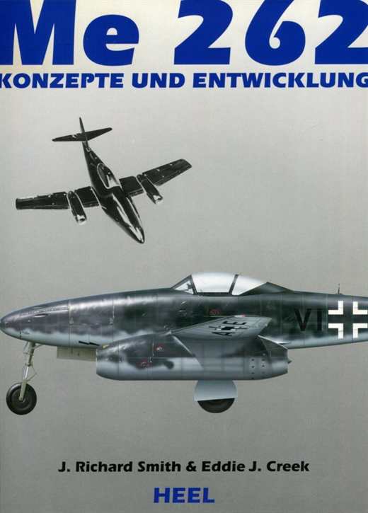 Smith, Richard/ Creek, Eddie: Me 262 - Konzepte und Entwicklung