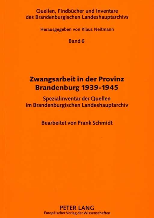 Schmidt, Frank: Zwangsarbeit in der Provinz Brandenburg 1939-1945