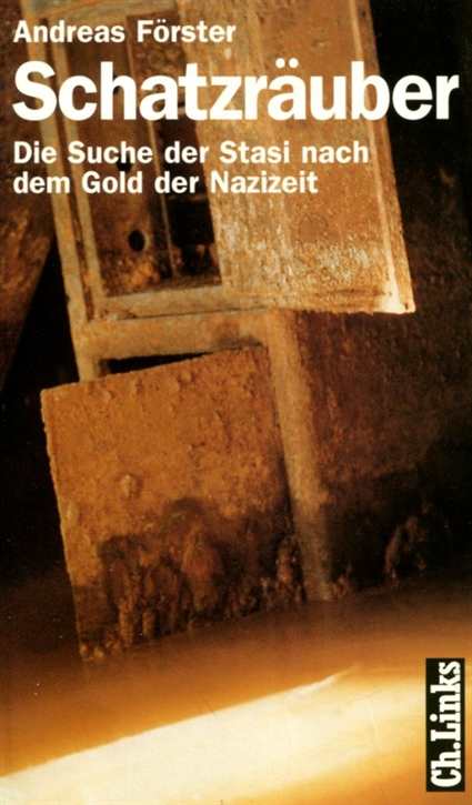 Förster, Andreas: Schatzräuber - Die Suche der Stasi nach dem Gold der Nazizeit