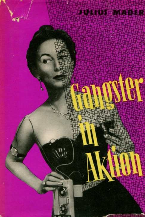 Mader, Julius: Gangster in Aktion - Aufbau und Verbrechen des amerikanischen Geheimdienstes