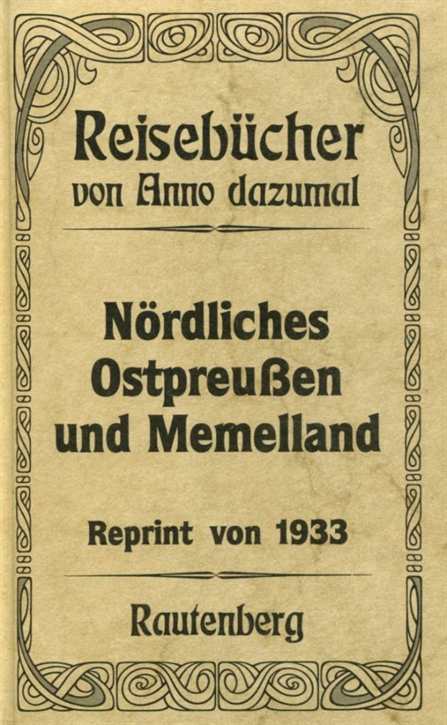 Reisebücher von Anno dazumal - Nördliches Ostpreußen und Memelland - Reprint von 1933