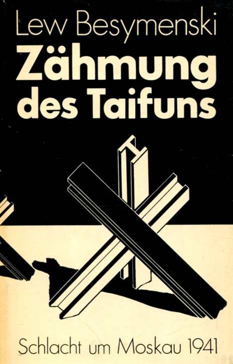 Besymenski, Lew: Zähmung des Taifuns - Schlacht um Moskau 1941