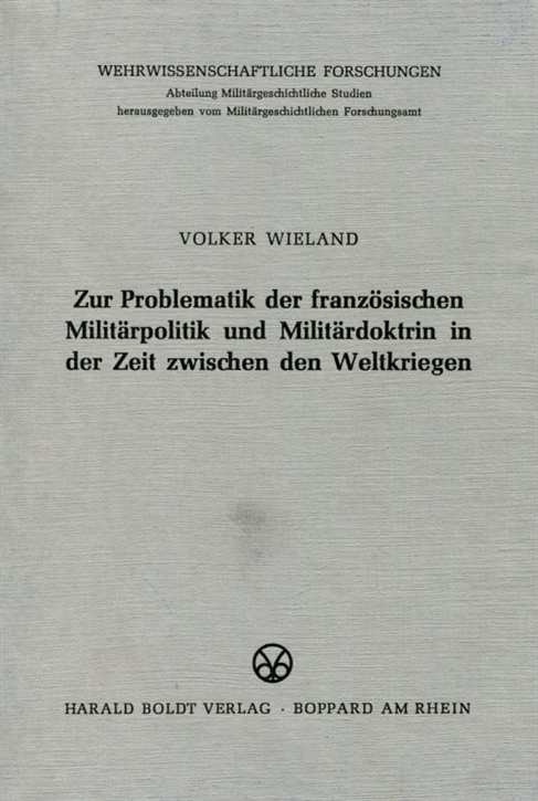 Wieland, Volker: Zur Problematik der französischen Militärpolitik und Militärdoktrin in der Zeit zwischen den Weltkriegen