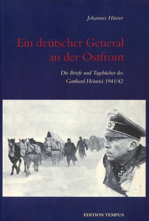 Hürter, Johannes: Ein deutscher General an der Ostfront - Die Briefe und Tagebücher des Gotthard Heinrici 1941/42 - Selten!