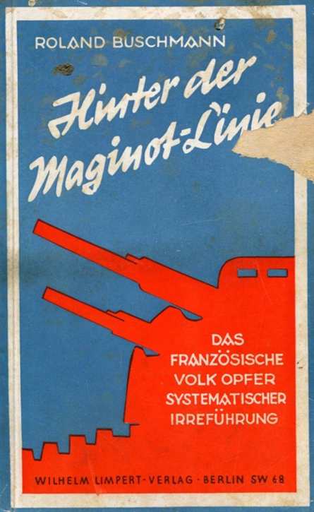 Buschmann, Roland: Hinter der Maginot-Linie - Das französische Volk, Opfer systematischer Irreführung