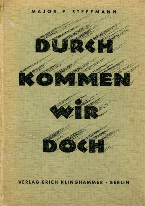 Steffmann, Major P.: Durch kommen wir doch - Ein Buch vom Kampf und Sieg im Westen