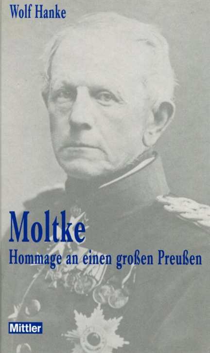 Hanke, Wolf: Moltke - Hommage an einen großen Preußen