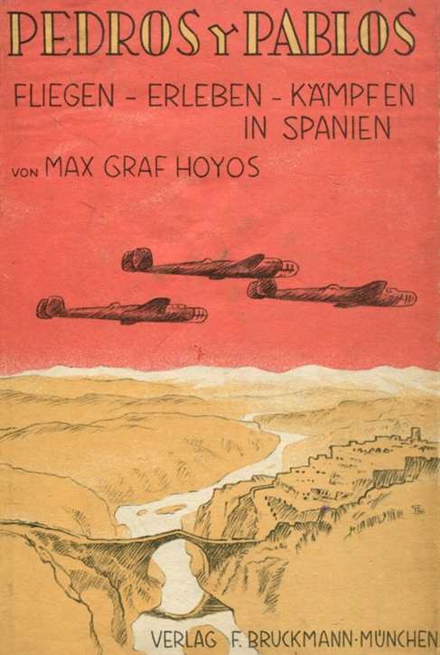 Hoyos, Max Graf: Pedros y Pablos - Fliegen, Erleben, Kämpfen in Spanien
