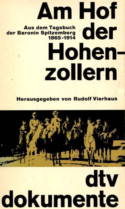 Vierhaus, Rudolf: Am Hof der Hohenzollern - Aus dem Tagebuch der Baronin Spitzemberg 1865-1914