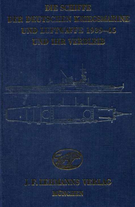 Gröner, Erich: Die Schiffe der Deutschen Kriegsmarine und Luftwaffe 1939-45 und ihr Verbleib