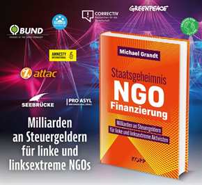 Grandt, Michael: Staatsgeheimnis NGO-Finanzierung - Milliarden an Steuergeldern für linke und linksextreme Aktivisten