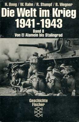 Boog, Horst / Rahn, Werner / Stumpf, Reinhard / Wegner, Bernd: Die Welt im Krieg 1941 - 1943 Band I und II